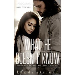 What He Doesn't Know -- Kandi Steiner